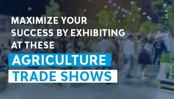 Maximize Your Success by Exhibiting at These Agriculture Trade Shows 2026